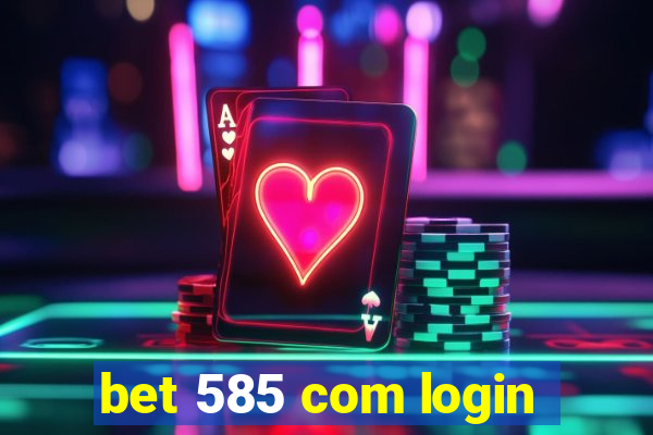 bet 585 com login